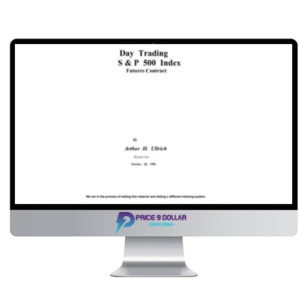 Arthur Ullrich – Day Trading The S&P 500 Futures Contract Manual