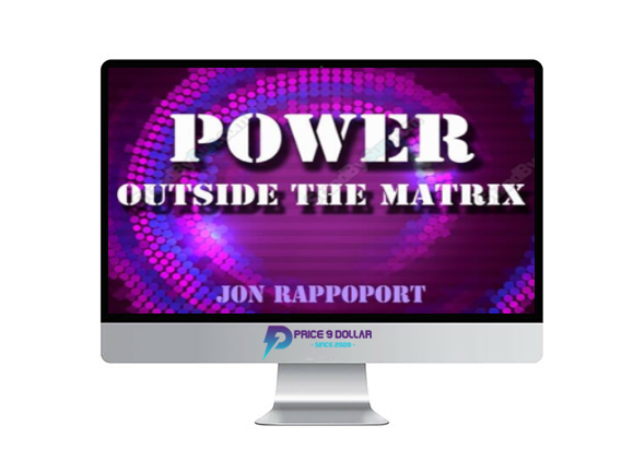Jon Rappoport – Power Outside The Matrix