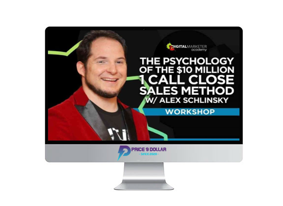 Alex Schlinsky – The Psychology Of The 10 Million 1 Call Close Sales Method