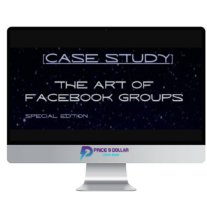 THE ART OF FACEBOOK GROUPS – How To Grow Brand New Facebook Group From Zero To Hero