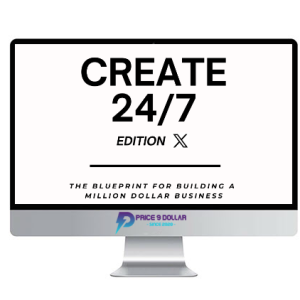 Create 24/7 (Edition X) – The Blueprint for Building a Million Dollar Business