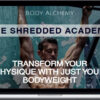 Body Alchemy – The Shredded Academy