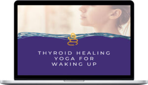 Alanna Kaivalya – Thyroid Healing Yoga for Waking Up