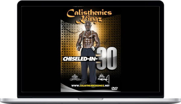 Calisthenics Kingz – Chiseled In 30