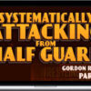 Gordon Ryan – Systematically Attacking From Half Guard