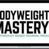 Greg O'Gallagher – Bodyweight Mastery Program