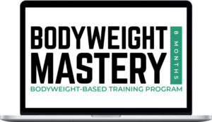 Greg O'Gallagher – Bodyweight Mastery Program