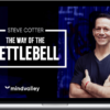 The Way of the Kettlebell – Steve Cotter – MindValley