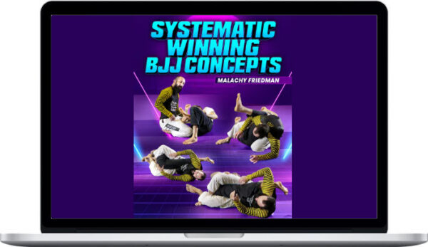 Malachy Friedman – Systematic Winning BJJ Concepts