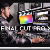 Parker Walbeck – Final Cut Pro X Editing Workflow 2020