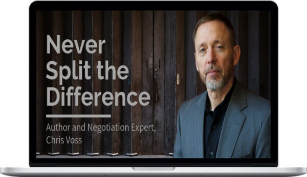 Chris Voss – Never Split the Difference (beyond the book) – Master Negotiation from an FBI Negotiator