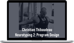 Christian Thibaudeau – Neurotyping 2 Program Design