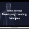 Christian Thibaudeau – Neurotyping: Founding Principles