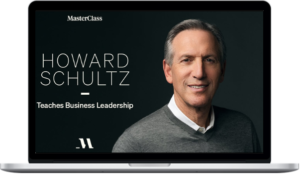 MasterClass – Howard Schultz Teaches Business Leadership