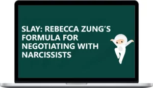 Rebecca Zung – Slay Your Negotiation With A Narcissist