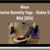 Udaya – Catherine Donnelly Yoga – Glutes Gone Wild (2016)