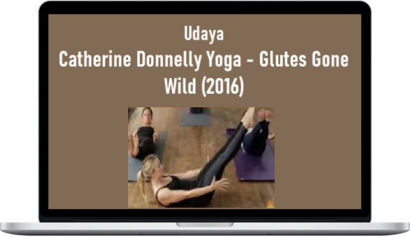 Udaya – Catherine Donnelly Yoga – Glutes Gone Wild (2016)