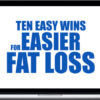 Alex Feinberg – Ten Easy Wins for Easier Fat Loss