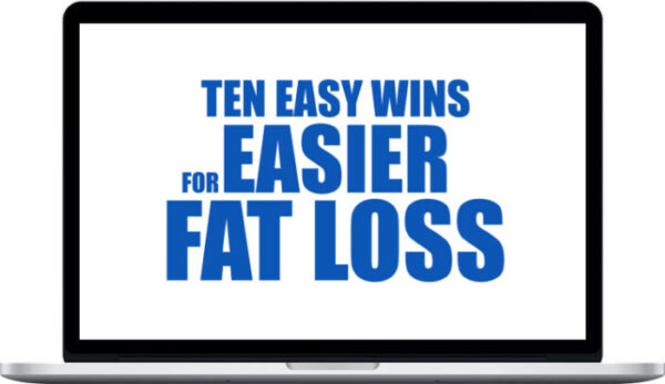 Alex Feinberg – Ten Easy Wins for Easier Fat Loss