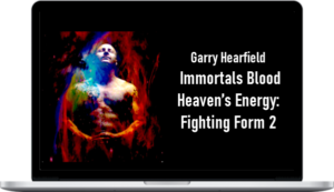 Garry Hearfield – Immortals Blood Heaven’s Energy: Fighting Form 2