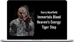 Garry Hearfield – Immortals Blood Heaven’s Energy Tiger Step