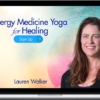 Lauren Walker – Energy Medicine Yoga for Healing