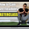 The Flexibility Guy – How To Gain More Flexibility Complete Course – Coach Elia