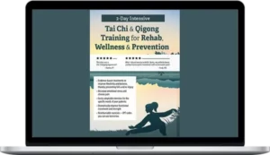 John Burns – 2-Day Intensive Tai Chi & Qigong Training for Rehab, Wellness & Prevention