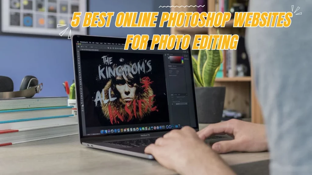 5 Best Online Photoshop Websites For Photo Editing