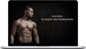 Aaron Darko – The Complete Alpha Shredding Bundle