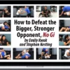 Emily Kwok – How to Defeat the Bigger Stronger Opponent in No Gi