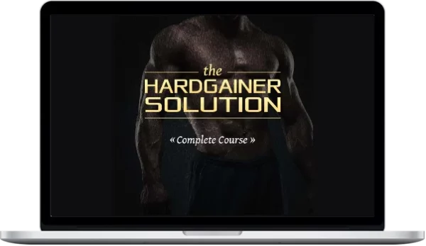 Hardgainer Solution Complete Course