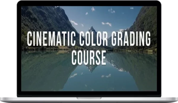 Matti Haapoja – Cinematic Color Grading Making Your Videos Come Alive