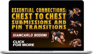 Giancarlo Bodoni – Essential Connections: Chest To Chest Submissions And Pin Transitions