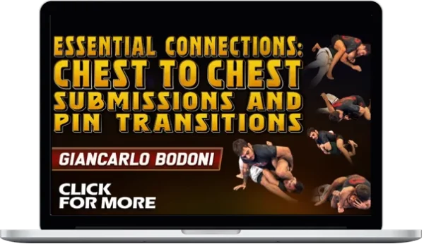 Giancarlo Bodoni – Essential Connections: Chest To Chest Submissions And Pin Transitions