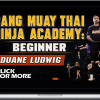 Duane Ludwig – Bang Muay Thai Ninja Academy: Beginner - Year One