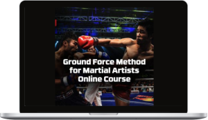 Ground Force Method – Ground Force Method For Martial Artists Online Course