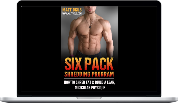 Matthew Ogus – Six Pack Shredding Program