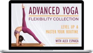 Alex Esparza – Advanced Yoga Flexibility Collection