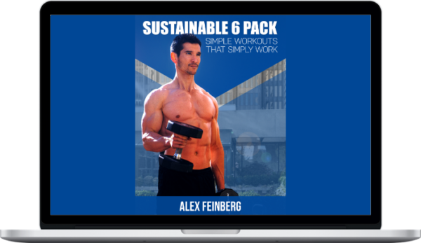 Alex Feinberg – Sustainable 6 Pack: Simple Workouts that Simply Work