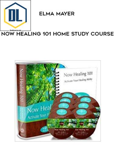104 Elma Mayer Now Healing 101 Home Study Course