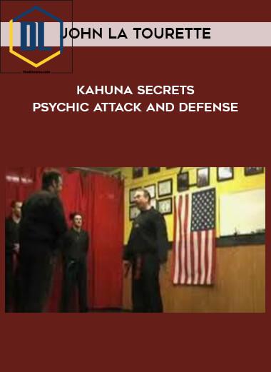 107 John la Tourette Kahuna Secrets Psychic Attack and Defense