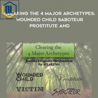 Kenji Kumara – Clearing The 4 Major Archetypes: Wounded Child – Saboteur – Prostitute and