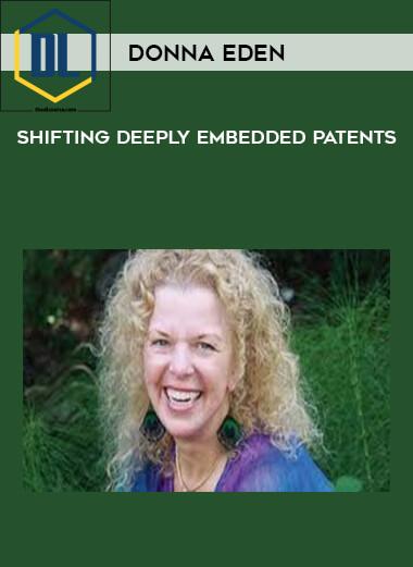 134 Donna Eden Shifting Deeply Embedded Patents