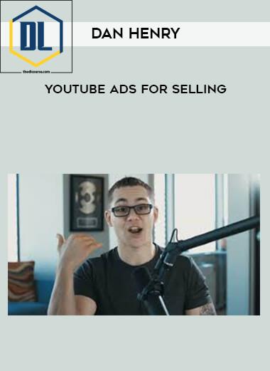 Dan Henry – YouTube Ads For Selling