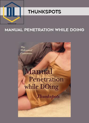 142 Thunkspots Manual Penetration While DOing