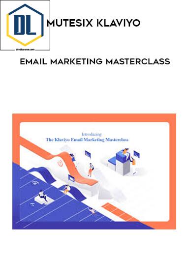15 MuteSix Klaviyo Email Marketing Masterclass
