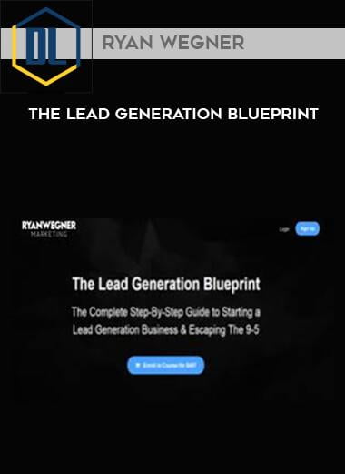 17 Ryan Wegner The Lead Generation Blueprint