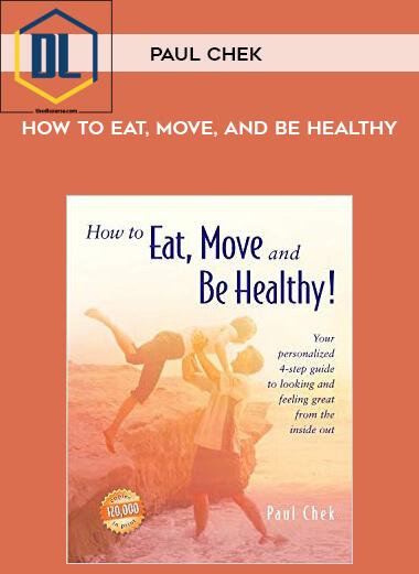 Paul Chek – How to Eat, Move, and be Healthy