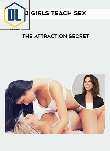 2 Girls Teach Sex The Attraction Secret